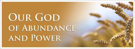 Our God of Abundance and Power